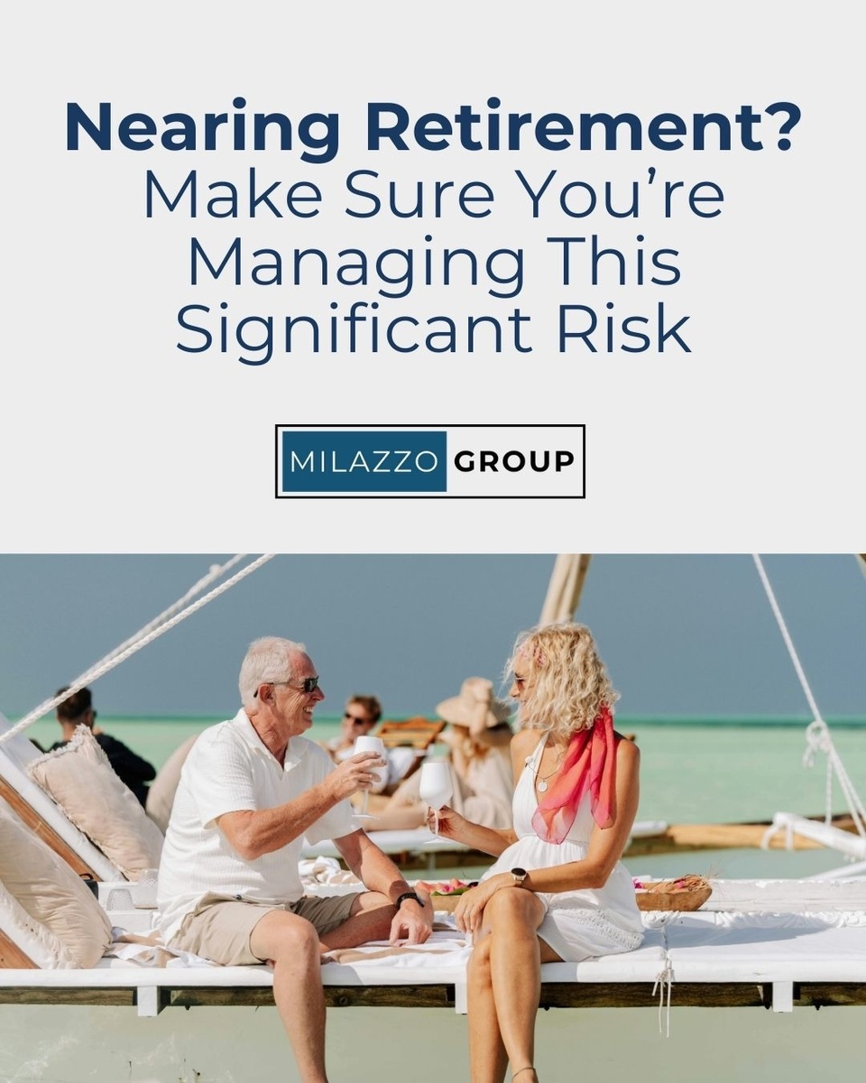 Nearing Retirement? Make Sure You’re Managing This Significant Risk