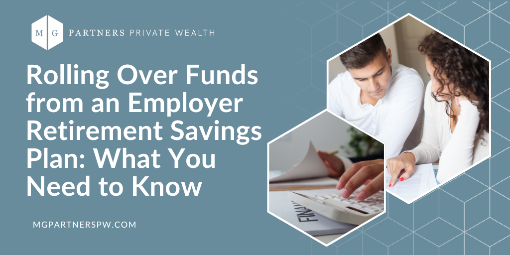 Rolling Over Funds from an Employer Retirement Savings Plan: What You Need to Know