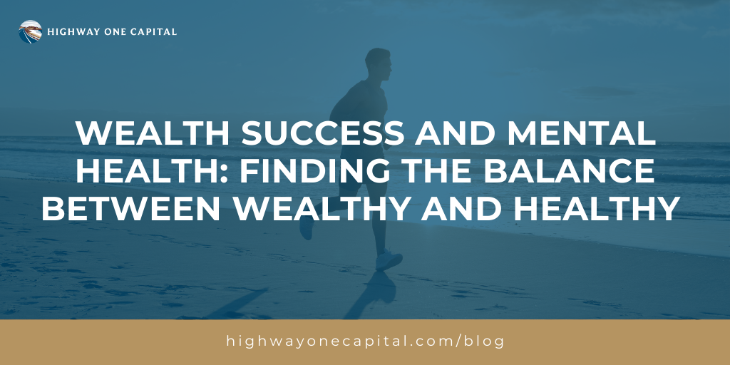Wealth, Success, and Mental Health: Finding the Balance Between Wealthy and Healthy