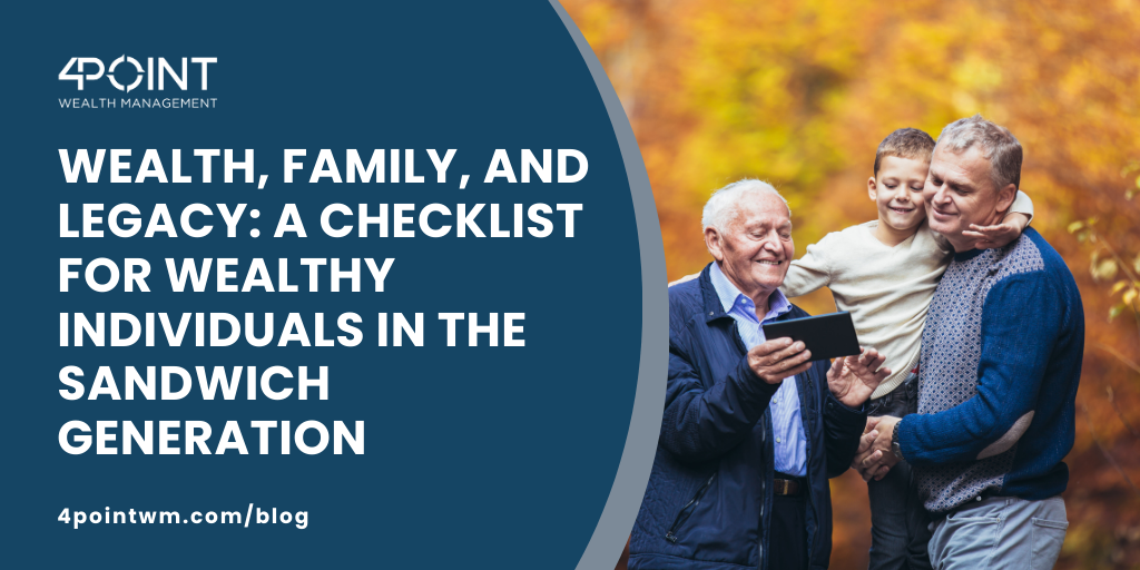 Wealth, Family, and Legacy: A Checklist for Wealthy Individuals in the Sandwich Generation