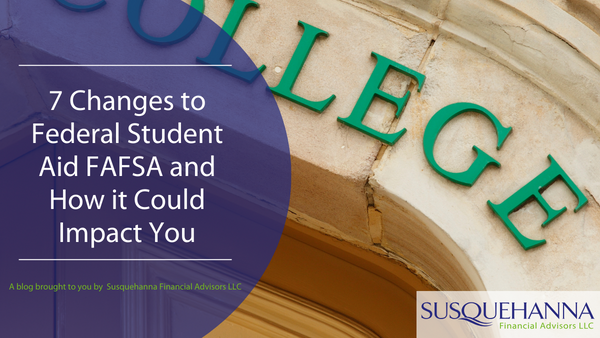 7 Changes to the FAFSA and How They Could Impact You