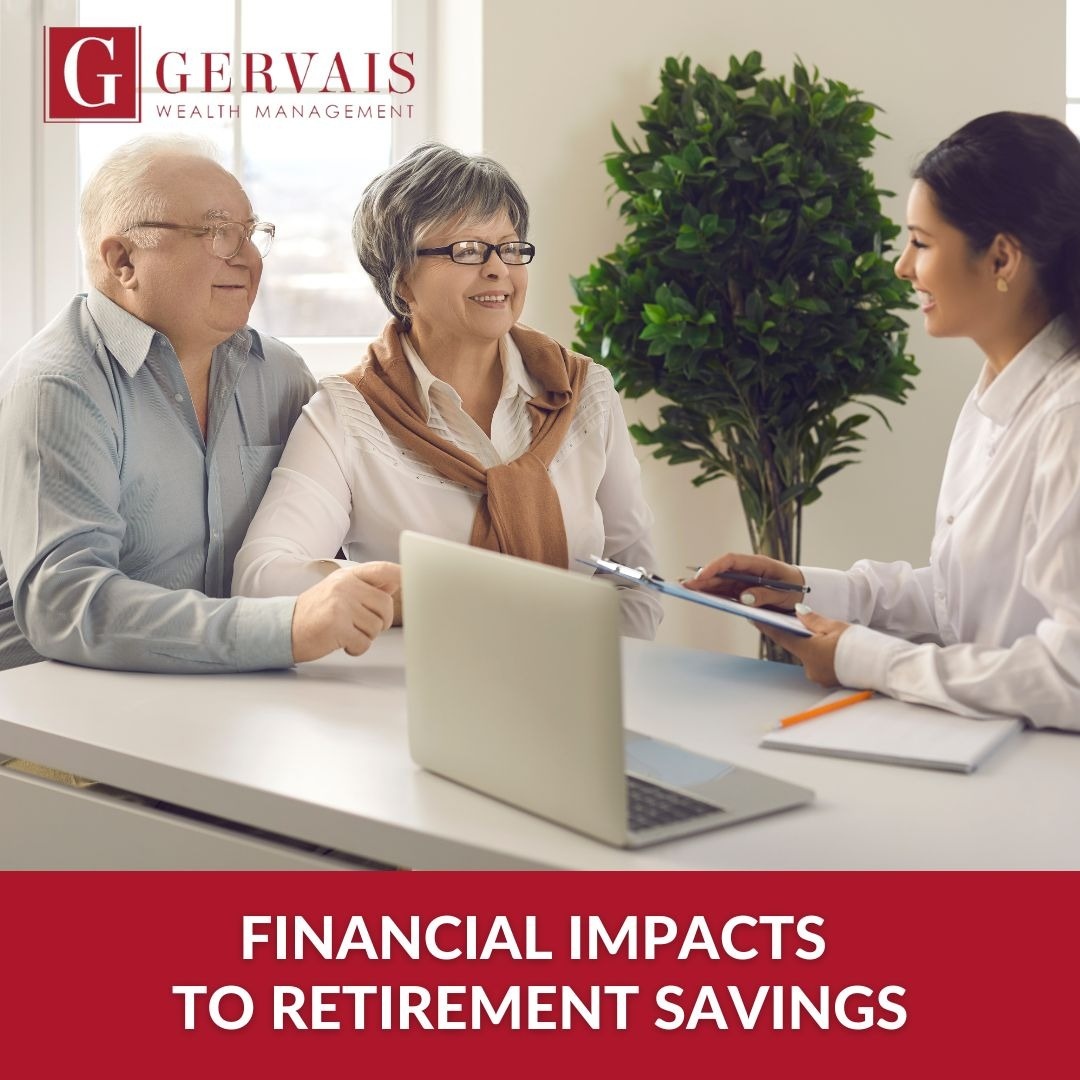 Financial Impacts to Retirement Savings
