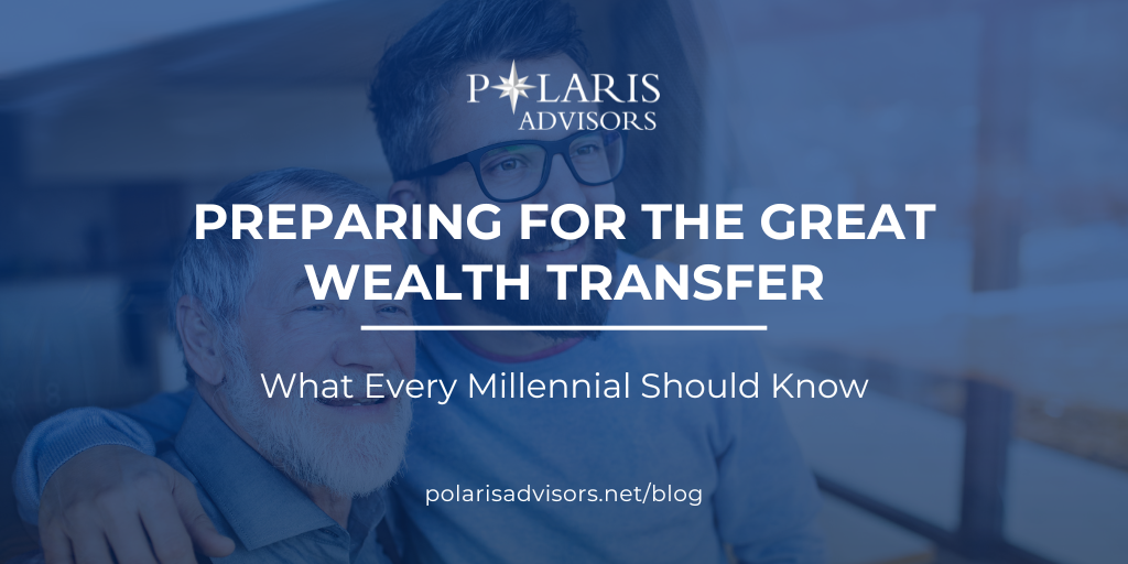 Preparing for The Great Wealth Transfer: What Every Millennial Should Know