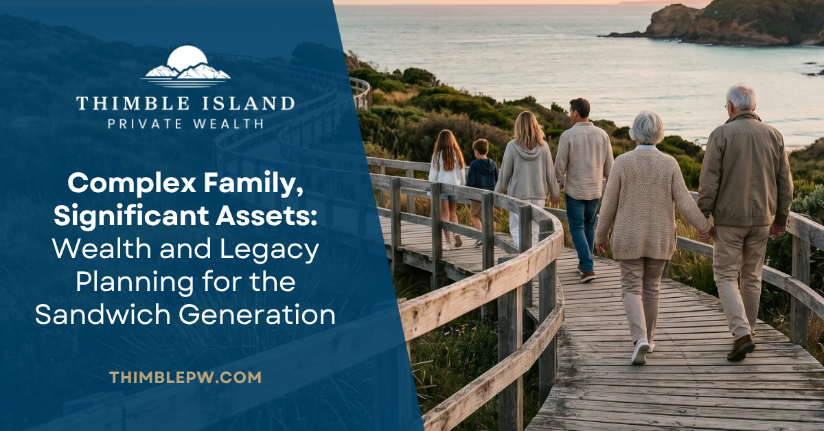 Complex Family, Significant Assets: Wealth and Legacy Planning for the Sandwich Generation