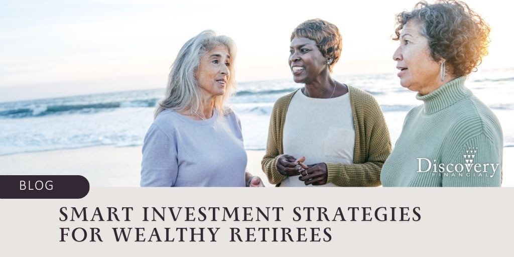 Smart Investment Strategies for Wealthy Retirees