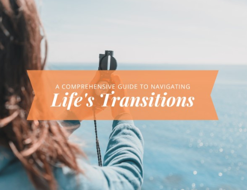 A Comprehensive Guide to Navigating Life's Transitions