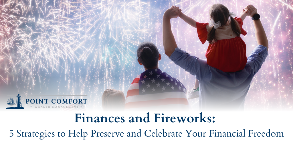 Finances and Fireworks: 5 Strategies to Help Preserve and Celebrate Your Financial Freedom