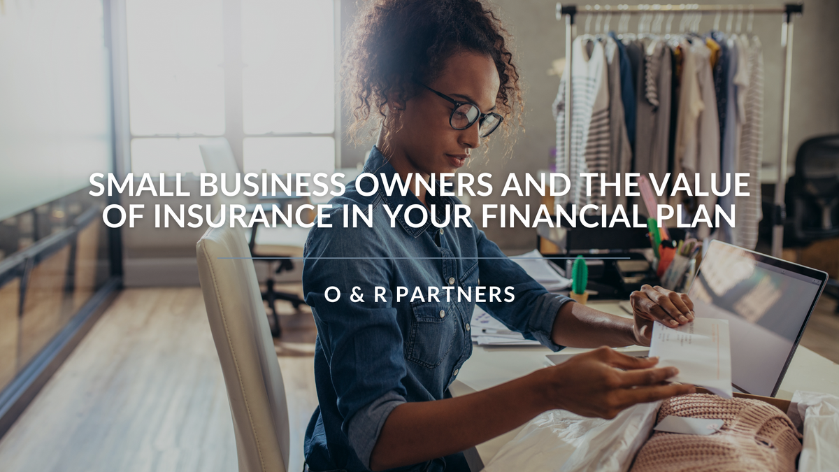 Small-business Owners and the Value of Insurance in Your Financial Plan