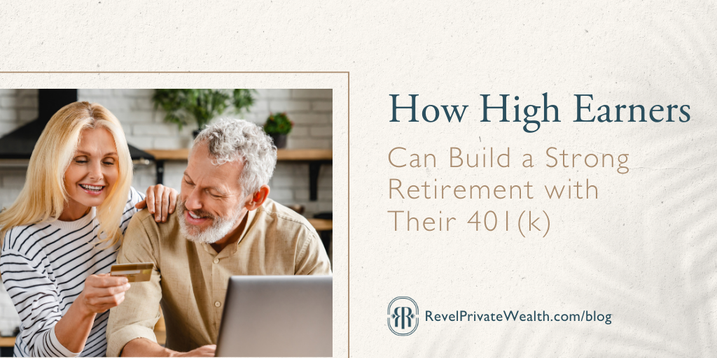 How High Earners Can Build a Strong Retirement with Their 401(k)