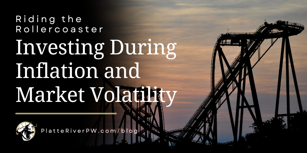 Riding the Rollercoaster: Investing During Inflation and Market Volatility