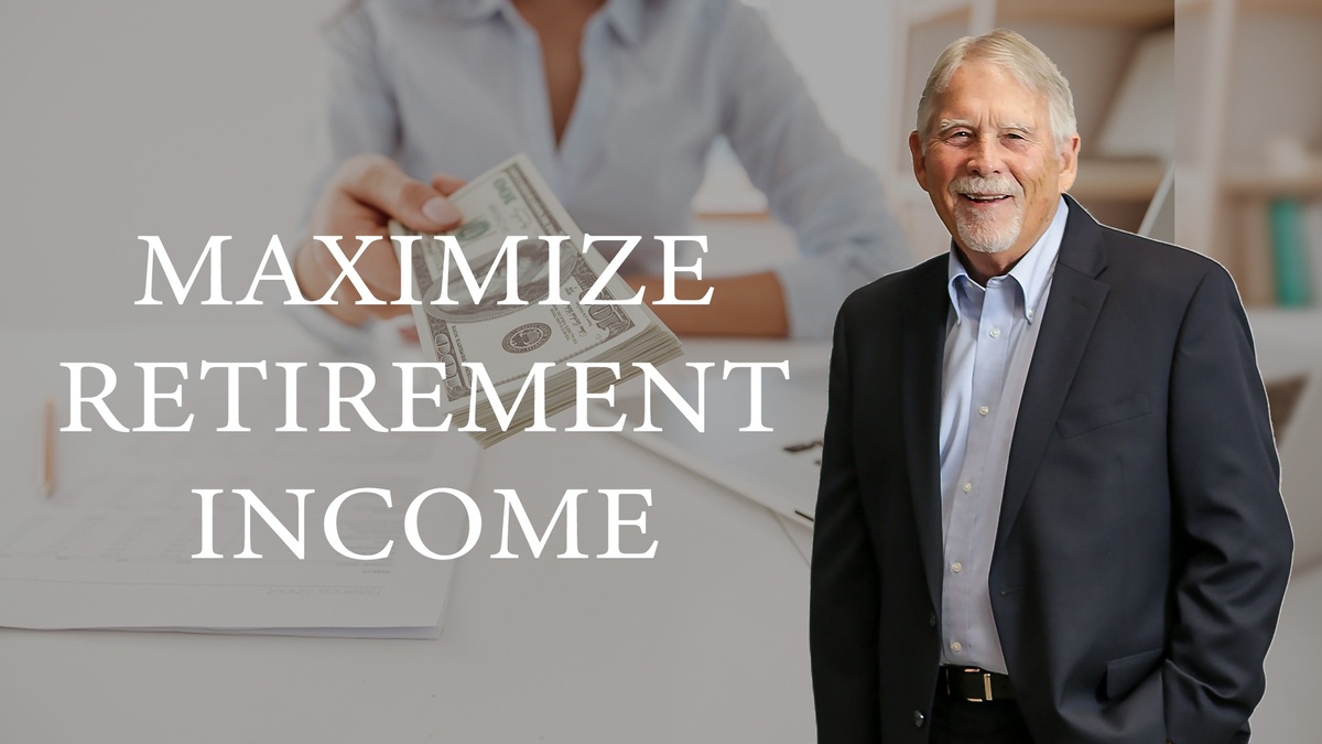 Maximize Retirement Income