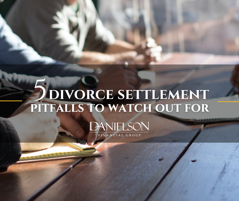 Five Divorce Settlement Pitfalls to Watch Out for, No Matter How Big the Estate