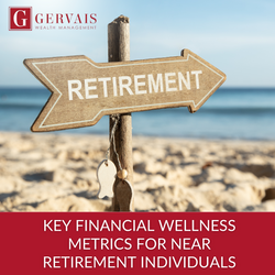 Key Financial Wellness Metrics for Near-Retirement Individuals