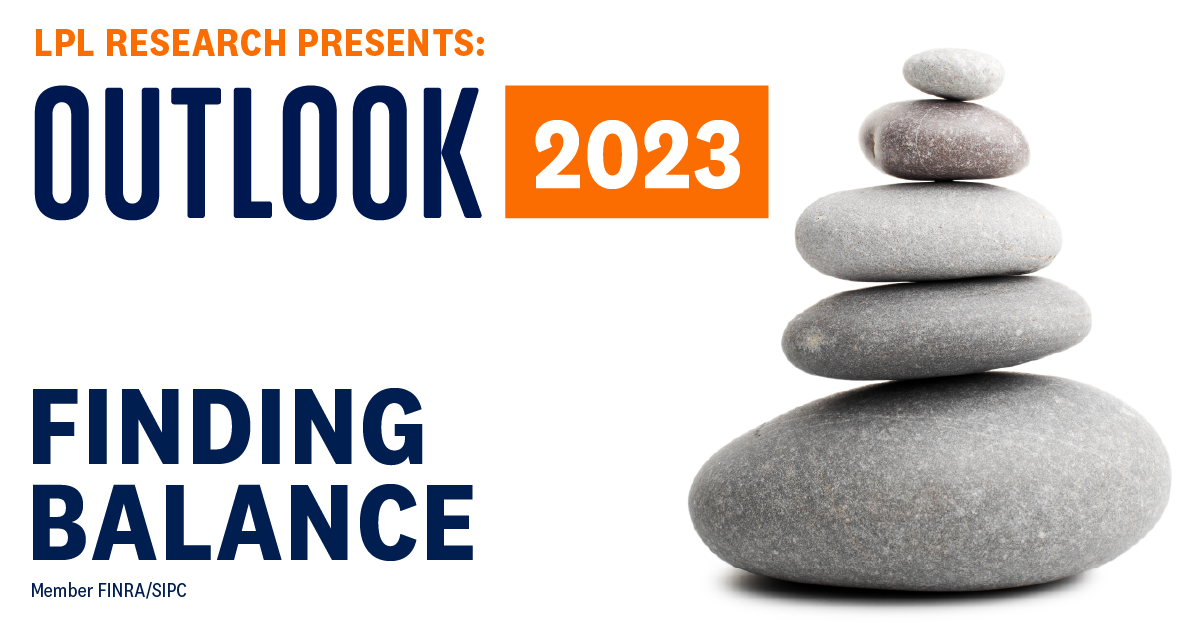 LPL Financial Research Outlook 2023: Finding Balance