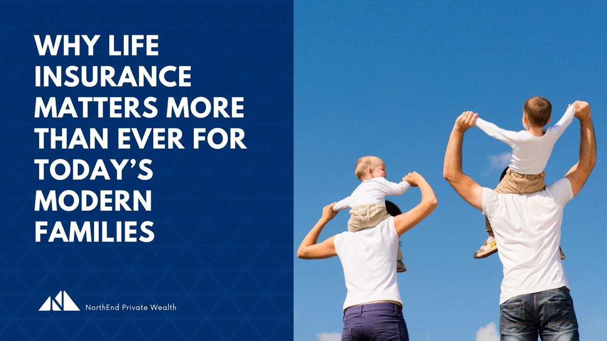 Why Life Insurance Matters More Than Ever for Today’s Modern Families