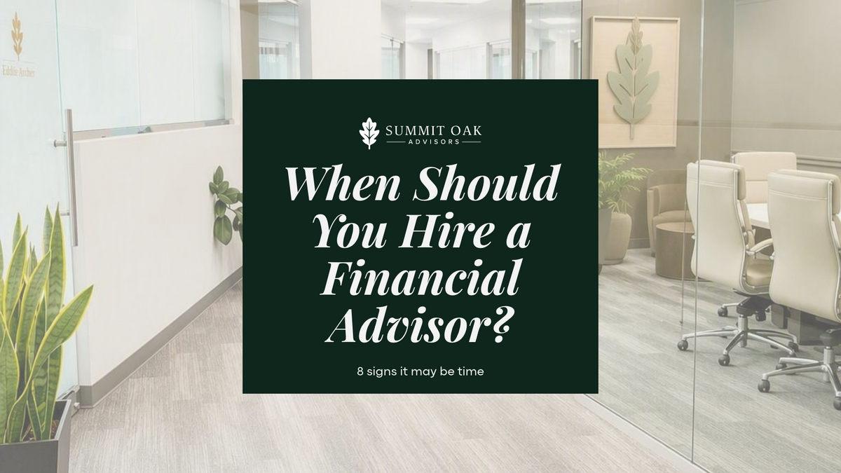 When Should You Hire a Financial Advisor? 8 Signs it May Be Time