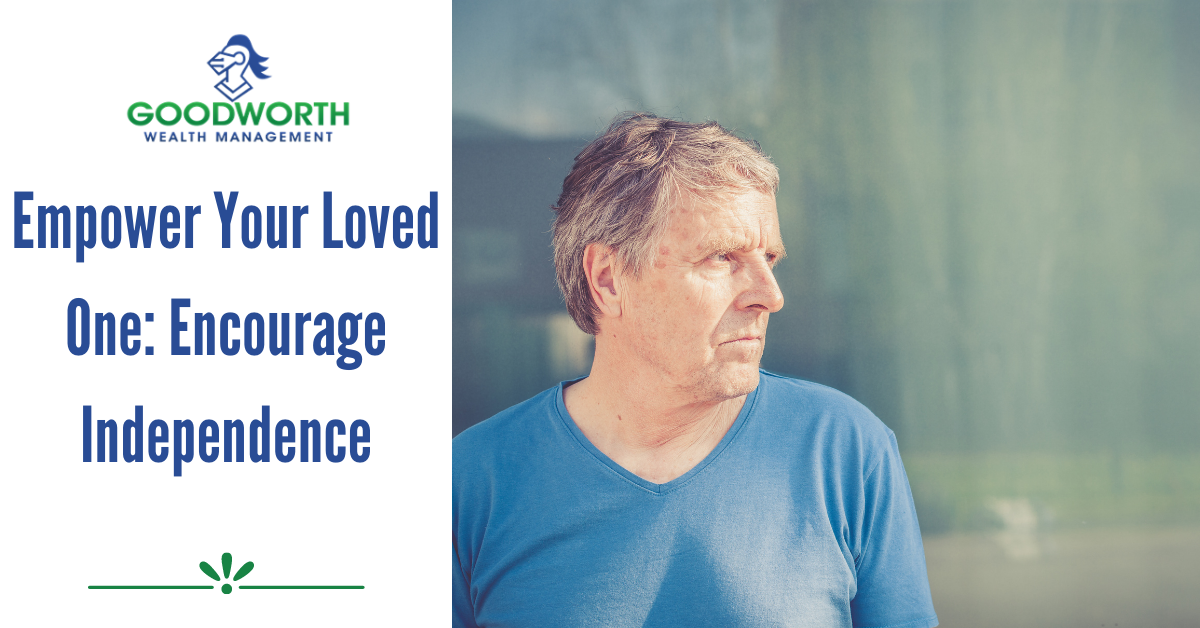 Empower Your Loved One: Encourage Independence