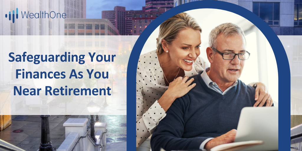 Safeguarding Your Finances as You Near Retirement