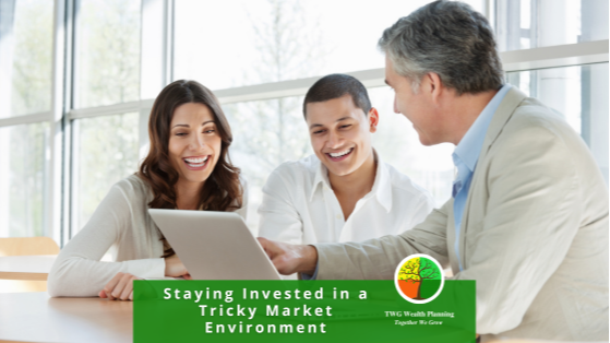 Staying Invested in a Tricky Market Environment