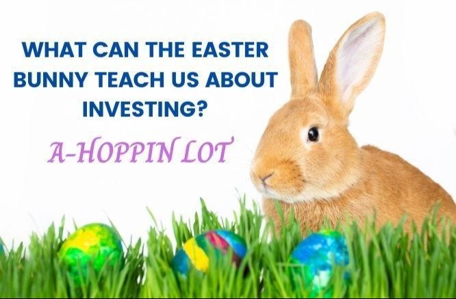 What Can the Easter Bunny Teach You About Investing?