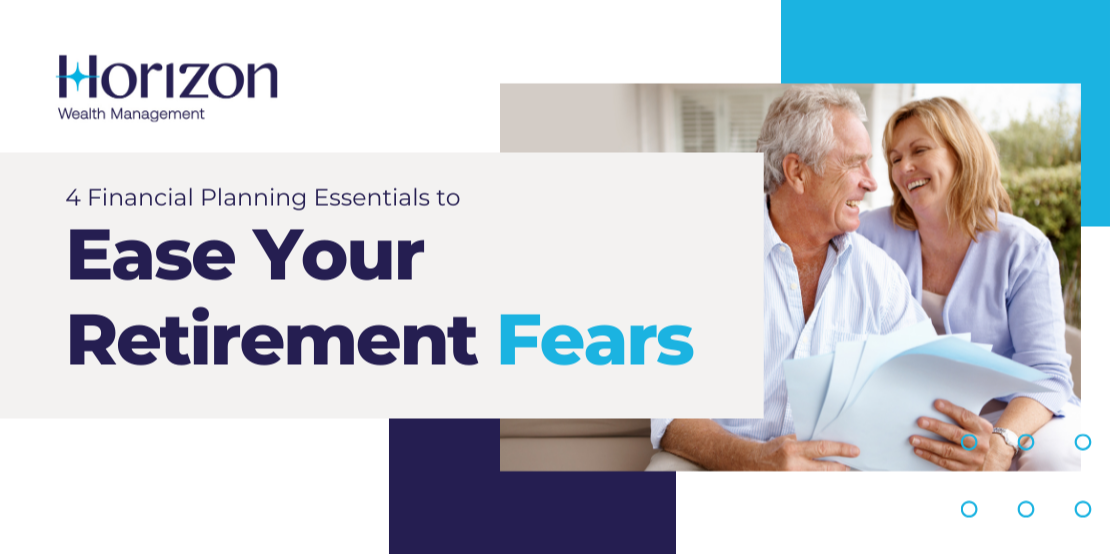 Four Financial Planning Essentials to Ease Your Retirement Fears