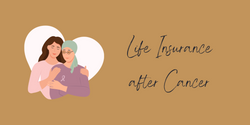 Can You Still Get Life Insurance if You've Had Cancer?