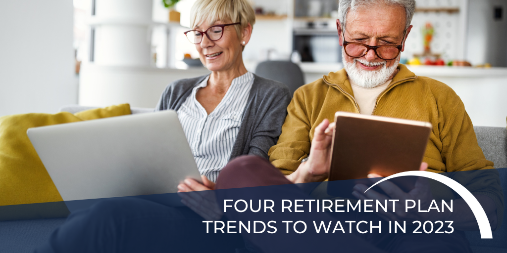 Four Retirement Plan Trends to Watch in 2023