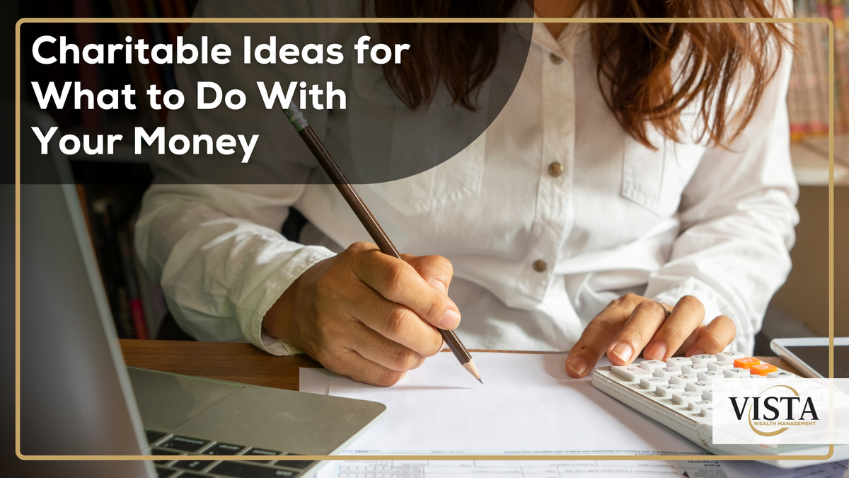 Charitable Ideas for What to Do With Your Money