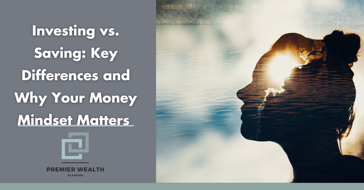 Investing vs. Saving: Key Differences and Why Your Money Mindset Matters