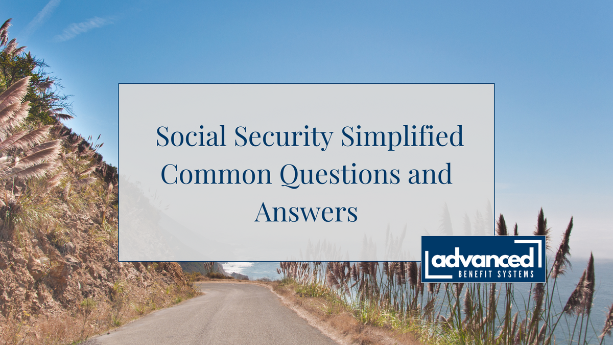 Social Security Simplified: Common Questions and Answers
