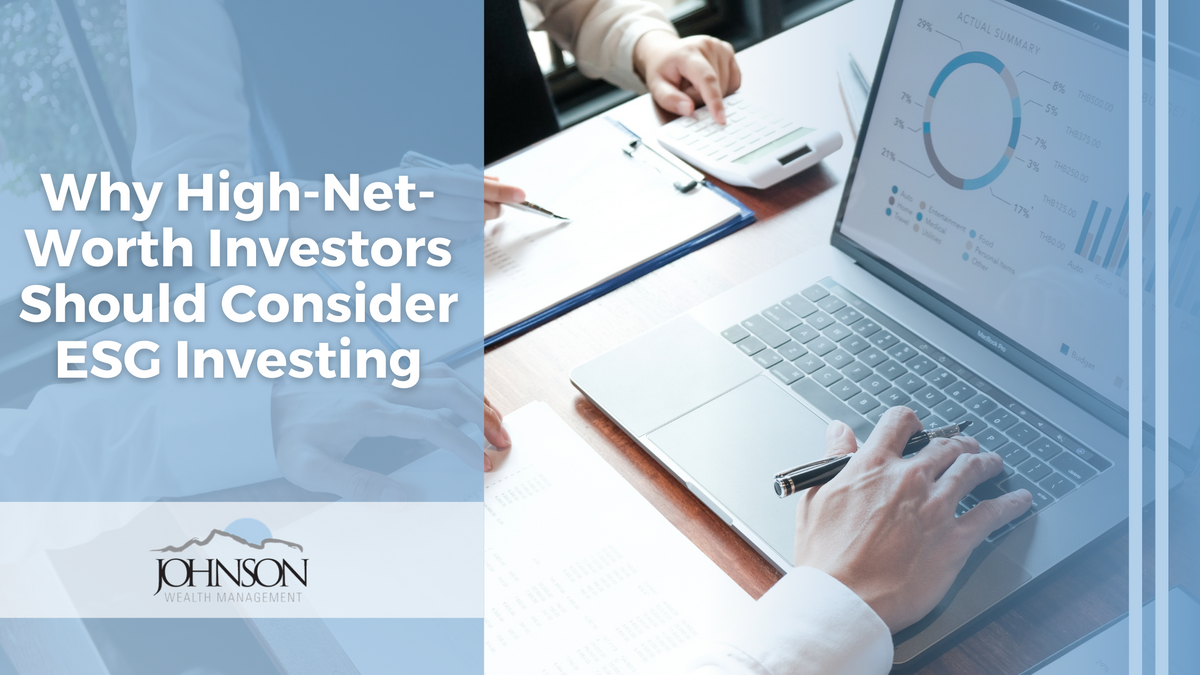 Why High-Net-Worth Investors Should Consider ESG Investing
