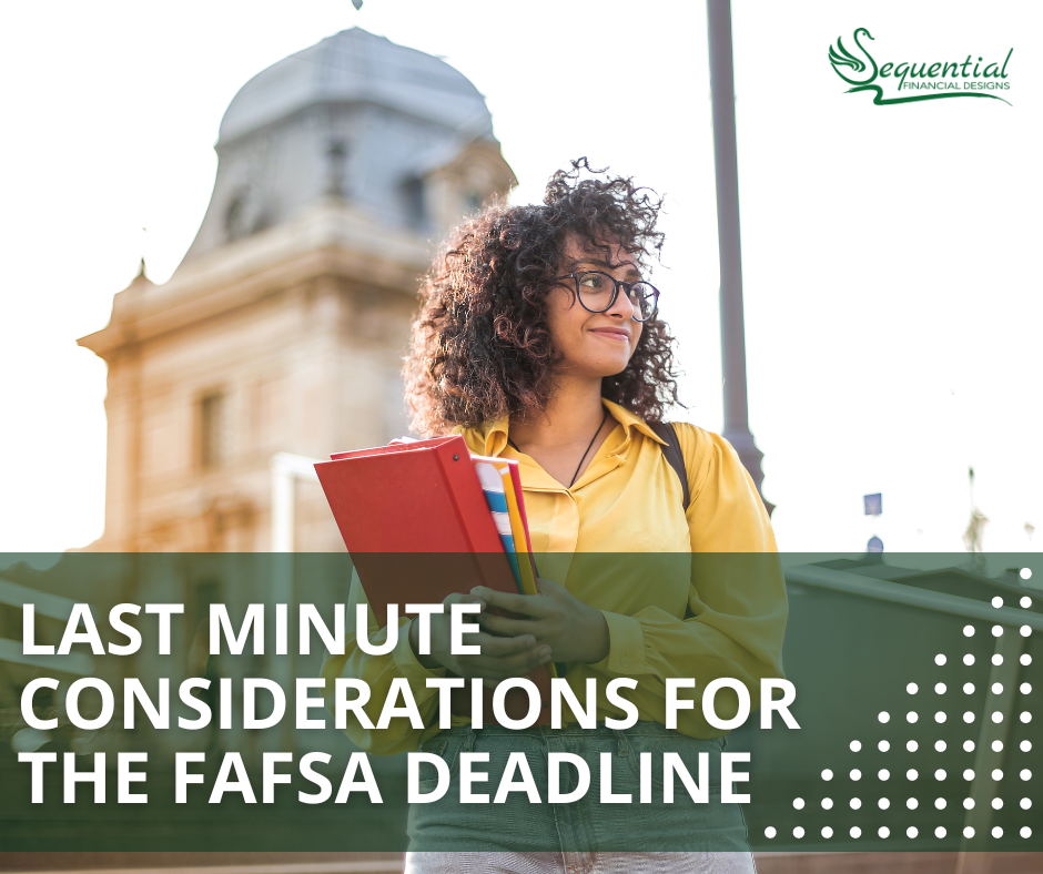 Last Minute Considerations for the FAFSA Deadline