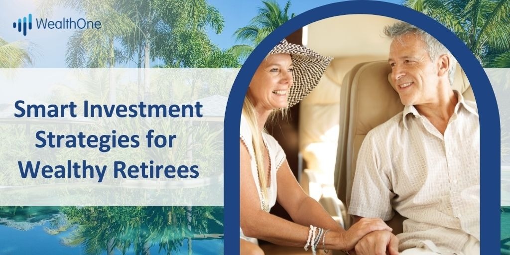Smart Investment Strategies for Wealthy Retirees