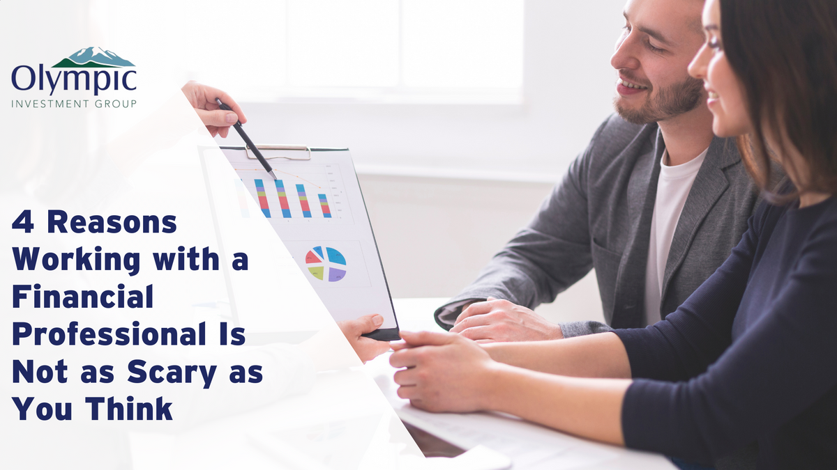 4 Reasons Working with a Financial Professional Is Not as Scary as You Think