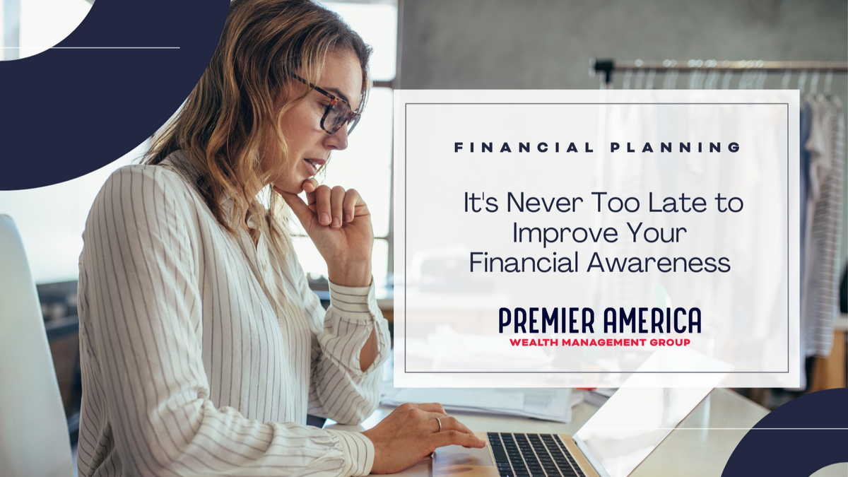 It's Never Too Late to Improve Your Financial Awareness