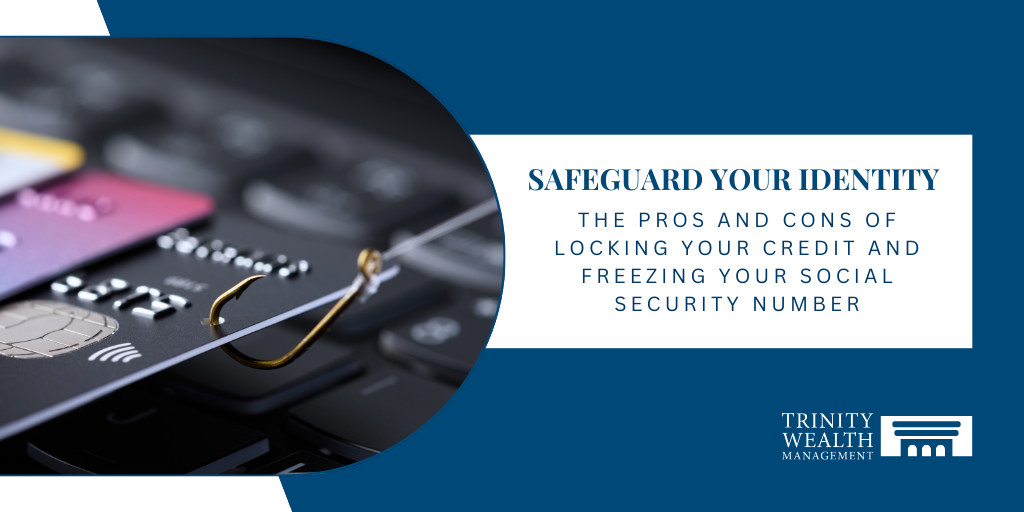 The Pros and Cons of Locking Your Credit and Freezing Your Social Security Number