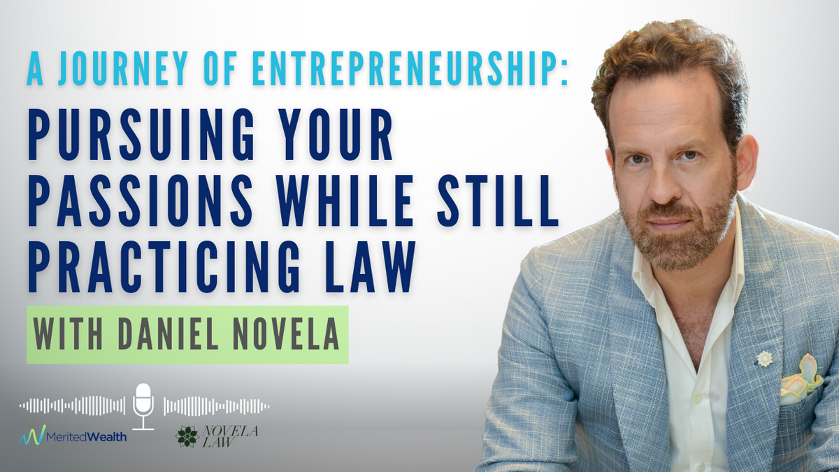 A Journey of Entrepreneurship: Pursuing Your Passions While Still Practicing Law with Daniel Novela