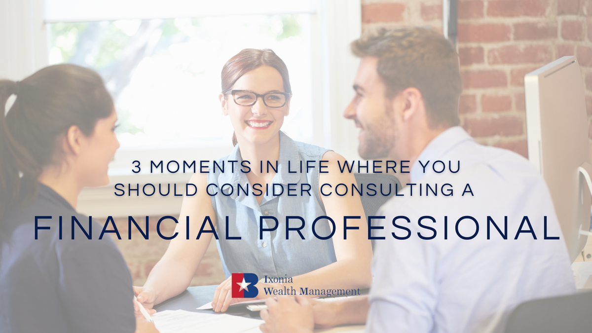 3 Moments in Life Where You Should Consider Consulting a Financial Professional