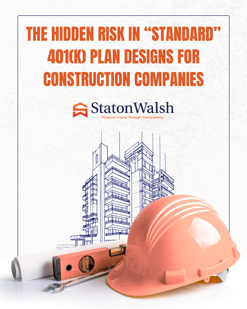 The Hidden Risk in “Standard” 401(k) Plan Designs for Construction Companies