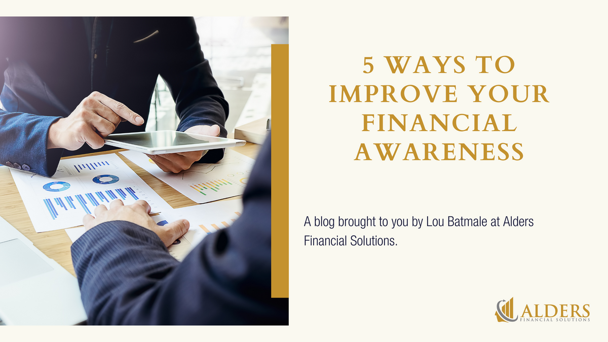 5 Ways to Improve Your Financial Awareness | Louis F. Batmale