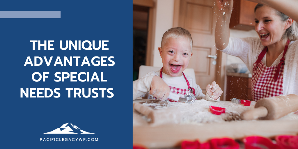 The Unique Advantages of Special Needs Trusts