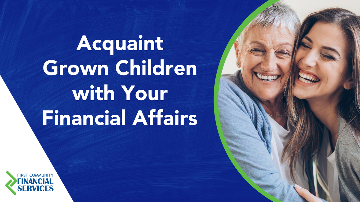 Acquaint Grown Children with Your Financial Affairs