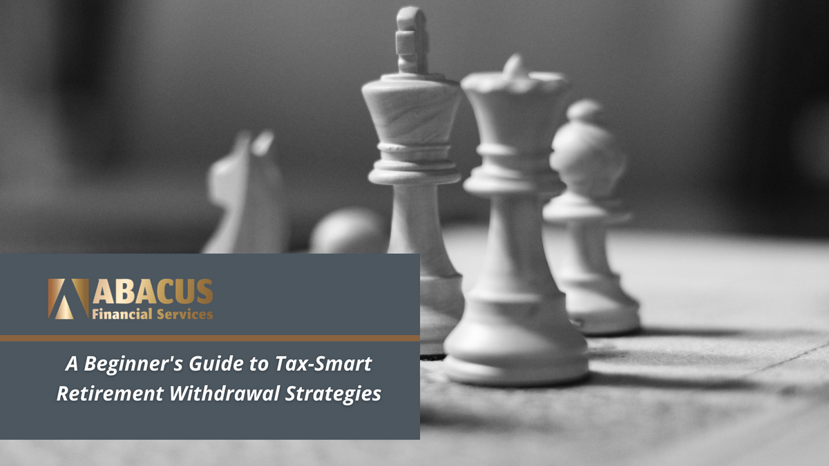 A Beginner's Guide to Tax-Smart Retirement Withdrawal Strategies