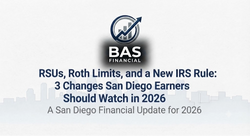RSUs, Roth Limits, and a New IRS Rule: 3 Changes San Diego Earners Should Watch in 2026