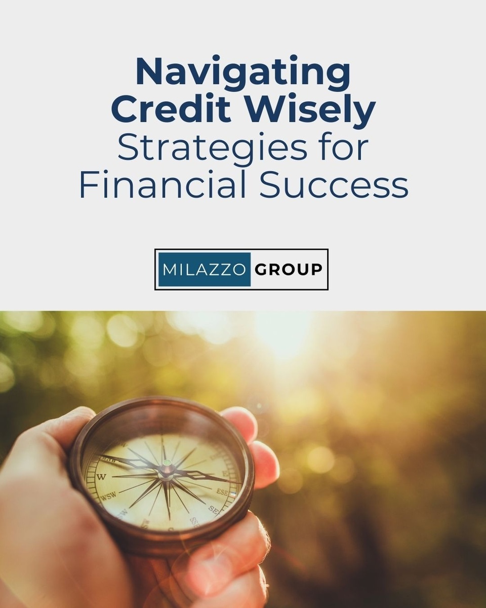 Navigating Credit Wisely: Strategies for Financial Success