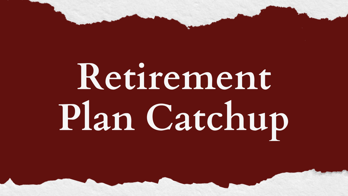 How to Catch Up On Your Retirement Plan