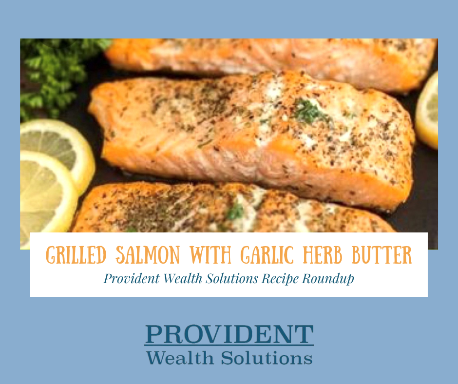 Provident Wealth Solutions Recipe Roundup: Grilled Salmon with Garlic Herb Butter