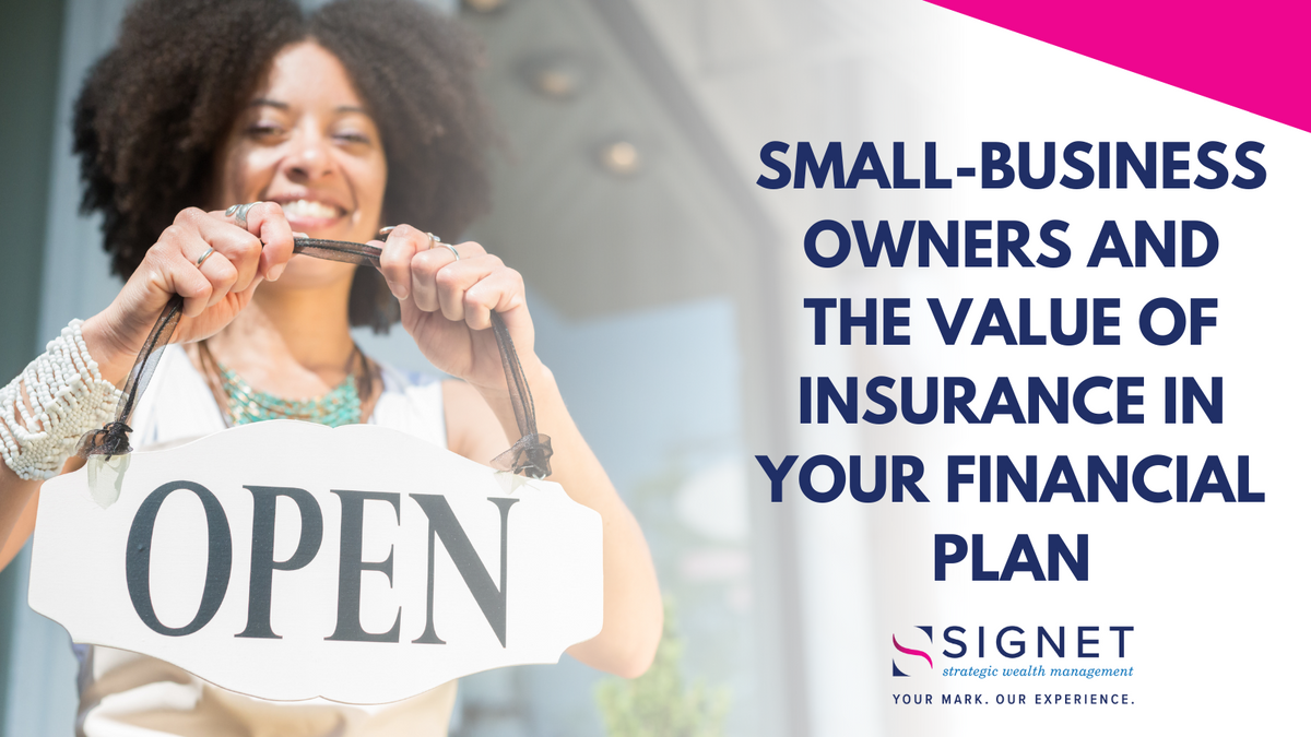 Small-business Owners and the Value of Insurance in Your Financial Plan