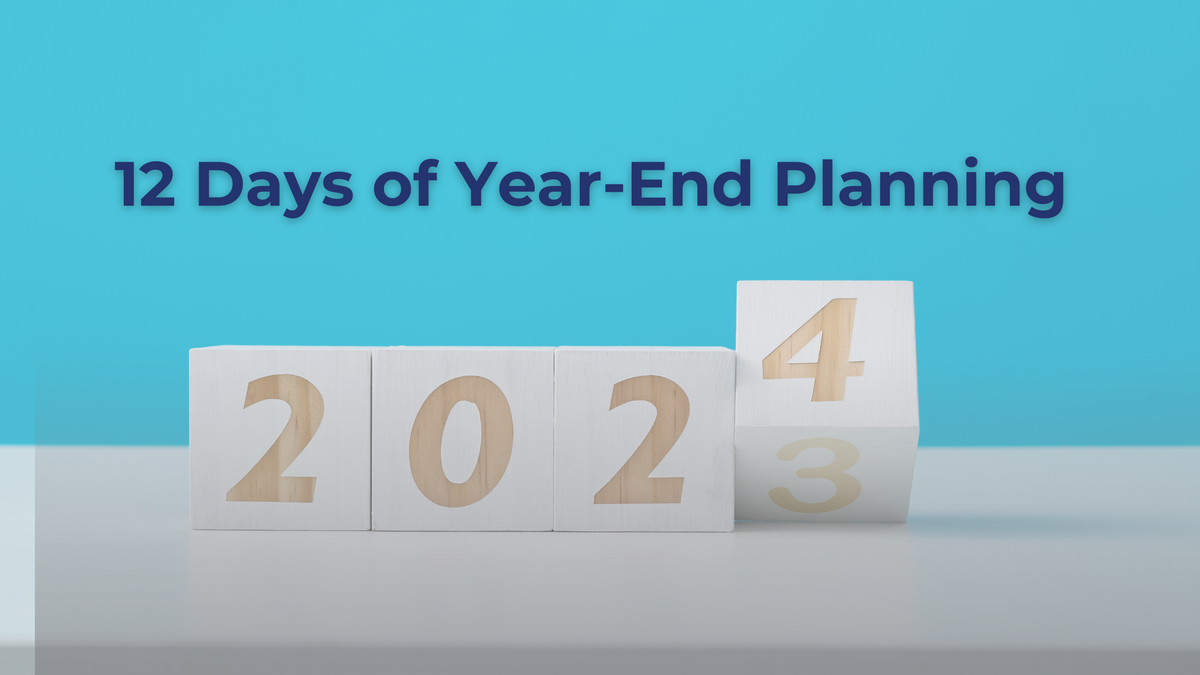The 12 Days of Year-End Planning: Things to Consider Going into the New Year