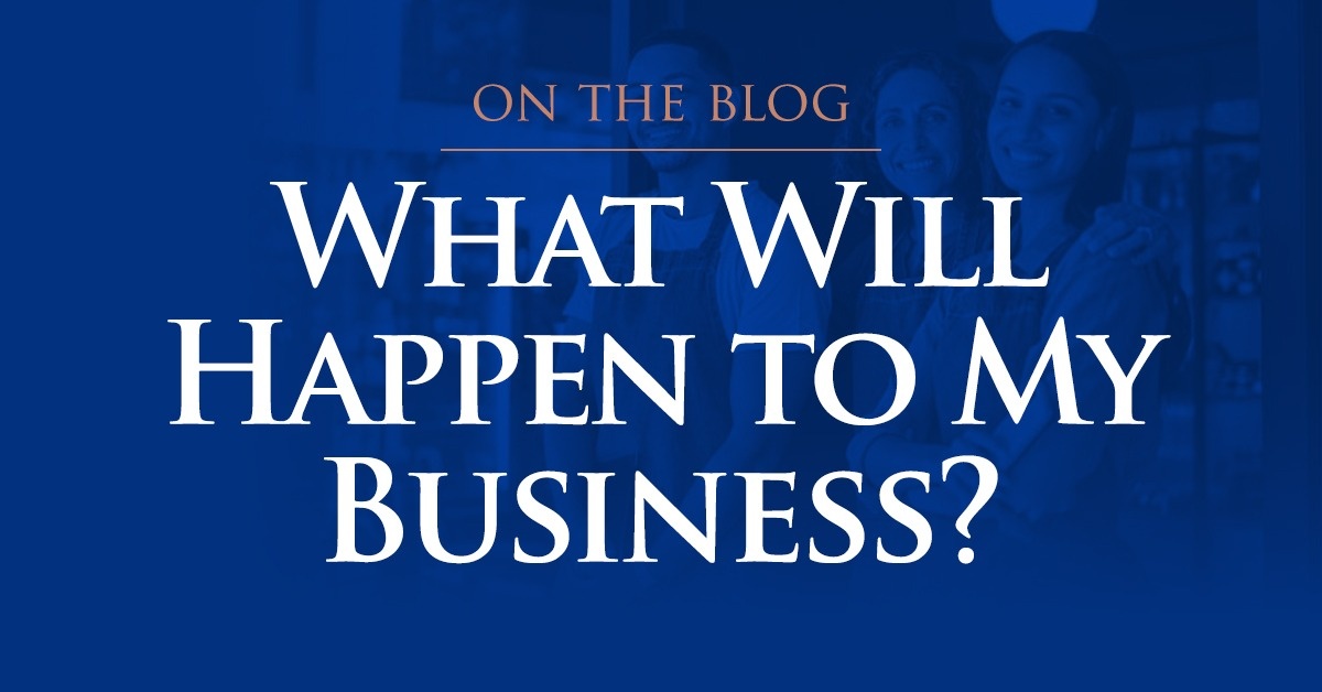 What Will Happen to My Business?